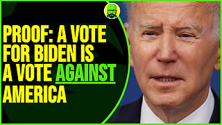 PROOF: A VOTE FOR BIDEN IS A VOTE AGAINST AMERICA