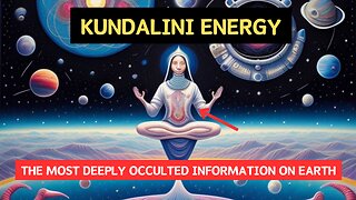 Kundalini Energy The Most Deeply Occulted Information on Earth