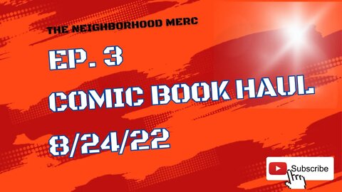 Ep. 3 Comic Book Haul 8/24/22