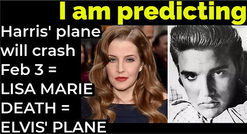 I am predicting: Harris' plane will crash Feb 3 = LISA MARIE DEATH / ELVIS' PLANE PROPHECY