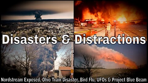 Disasters & Distractions: Nordstream Exposed, Ohio Disaster, UFOs & Project Blue Beam