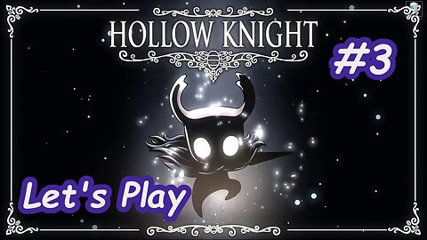 Let's Play | Hollow Knight - Part 3