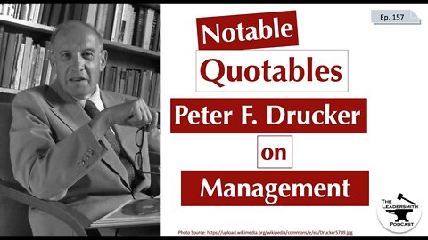 NOTABLE QUOTABLES - PETER F. DRUCKER ON MANAGEMENT [EPISODE 157]