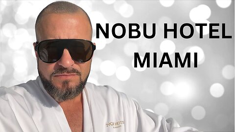 NOBU HOTEL MIAMI - REVIEW