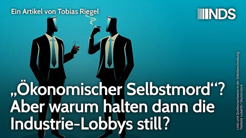 „Ökonomischer Selbstmord“? Aber warum halten dann die Industrie-Lobbys still? | Tobias Riegel | NDS