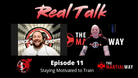 Real Talk Episode 11 - Staying Motivated to Train