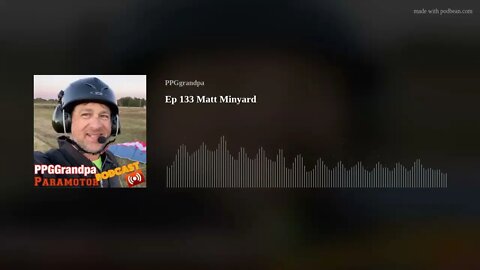 Ep 133 Matt Minyard - May talk about Paramotors