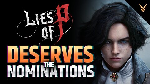 10 REASONS why Lies Of P DESERVES the TWO Nominations in The Game Awards.