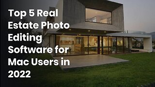 Top 5 Real Estate Photo Editing Software for Mac Users in 2022