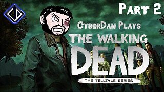 CyberDan Plays Telltale's The Walking Dead (Part 2)