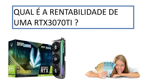 [MINERAÇÃO] QUAL É A RENTABILIDADE DE UMA PLACA RTX 3070ti? Vale a pena?