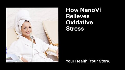 How NanoVi Relieves Oxidative Stress