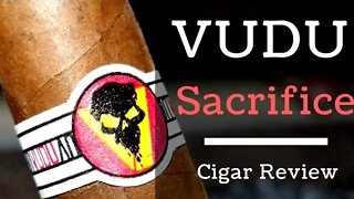 Vudu Sacrifice Cigar Review