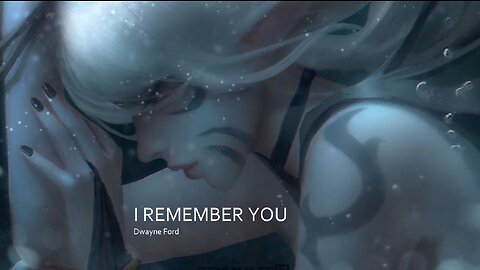 I Remember You. [Dwayne Ford].