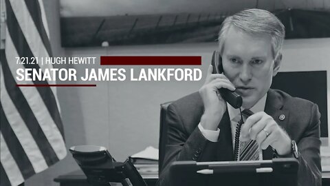 Senator Lankford Discusses Biden's Unreasonable $3.5 Trillion "Infrastructure" Plan with Hugh Hewitt