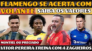 FLAMENGO FAZ OFERTA MILIONÁRIA POR VOLANTE | PRECIADO OU MONTIEL | VITOR PEREIRA COM 4 ZAGUEIROS E+