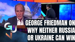 Ex-Stratfor Chief George Friedman On Why Neither Russia or Ukraine Can Win The War