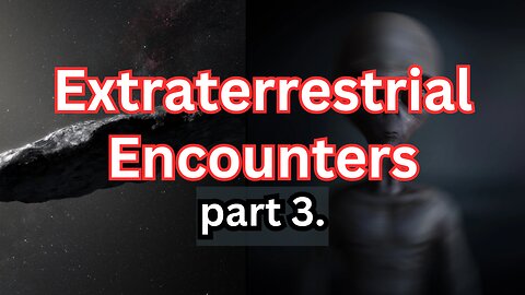 The Extraterrestrial Encounters Iceberg Explained Part 3.