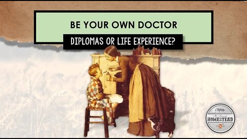 Be Your Own Doctor: Diplomas or Life Experience?