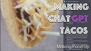 Chat GPT Taco Recipe - AI - No Taco Packet Seasoning Used | Making Food Up