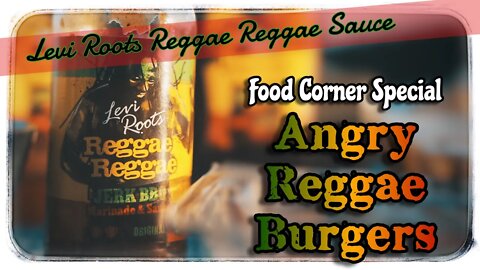 🔥FOOD CORNER SPECIAL🔥ANGRY REGGAE BURGERS🍔Levi Roots Reggae Reggae Sauce