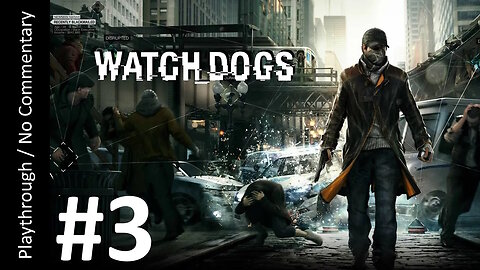 Watch Dogs (Part 3) playthrough