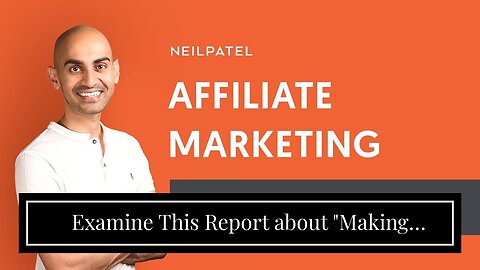Examine This Report about "Making Money with Affiliate Marketing: Strategies for Success"