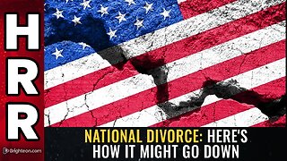 NATIONAL DIVORCE: Here's how it might go down