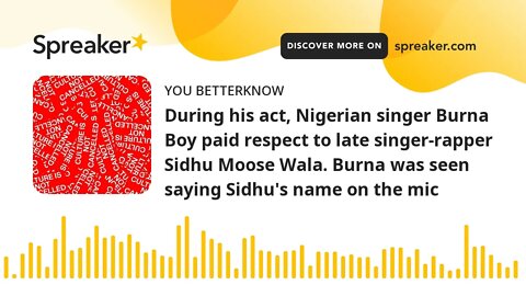 During his act, Nigerian singer Burna Boy paid respect to late singer-rapper Sidhu Moose Wala. Burna