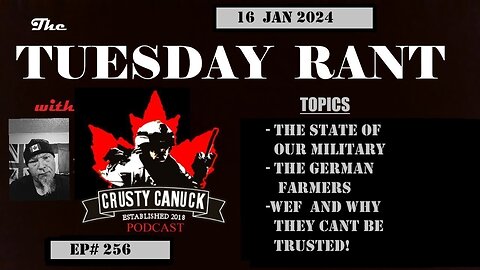EP#256 Tuesday Rant State of Our Military/ German Farmers/ WEF Not to be Trusted!