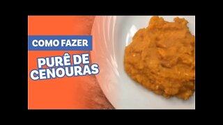 COMO FAZER PURÊ DE CENOURAS [RÁPIDO FÁCIL E BARATO]