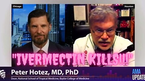 "Dr." Peter Hotez Claims Ivermectin KILLS People