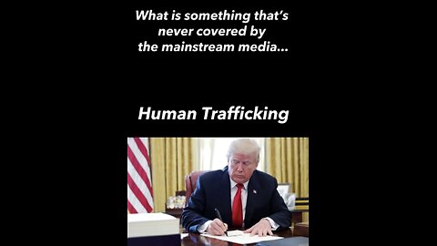WHAT IS NEVER C9VERED IN THE MAINSTREAM MEDIA? CHILDSEX & HUMAN TRAFFICKING
