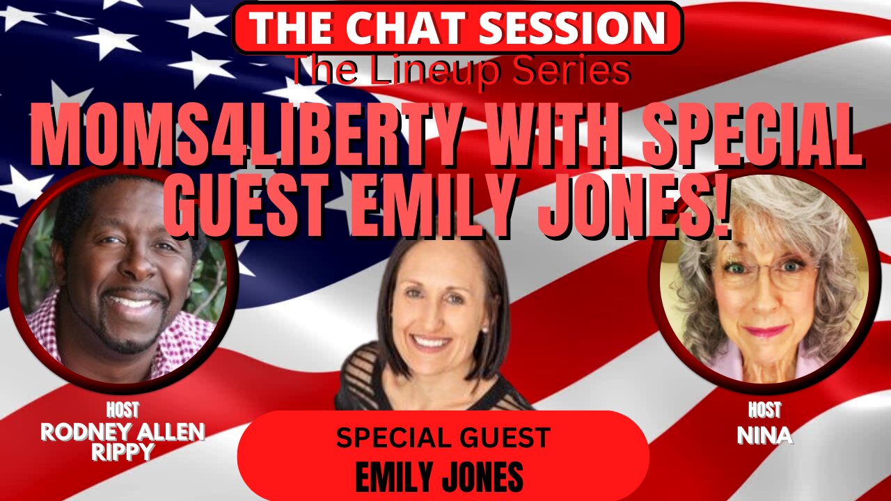 MOMS4LIBERTY WITH SPCL GUEST EMILY JONES | THE CHAT SESSION