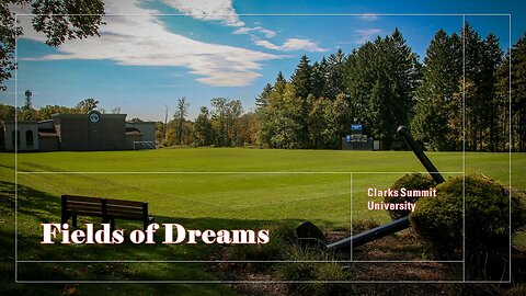 Fields of Dreams - Clarks Summit University