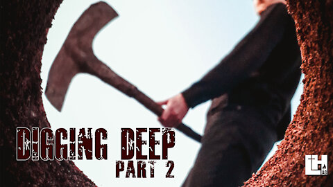 Digging Deep Part 2