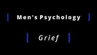 Men's Psychology - Honor and Grief