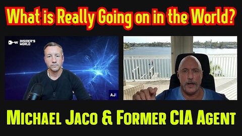 Michael Jaco & Former CIA Agent - What is Really Going on in the World?