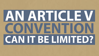 An Article V Convention: Can It Be Limited?