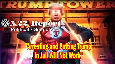 X22 Report Huge Intel: Arresting and Putting Trump In Jail Will Not Work, All Roads Lead To [BO]