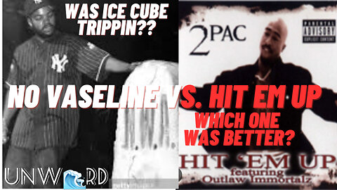 WAS ICE CUBE TRIPPIN? NO VASELINE VS HIT EM UP WHICH IS BETTER?
