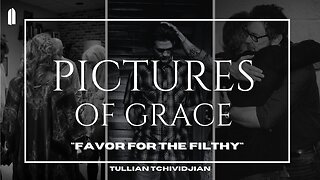 Favor for the Filthy | Tullian Tchividjian