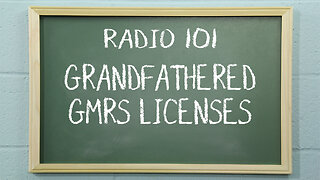 What is a Grandfathered GMRS License? | Radio 101