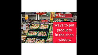 Ways to put products in the shop window