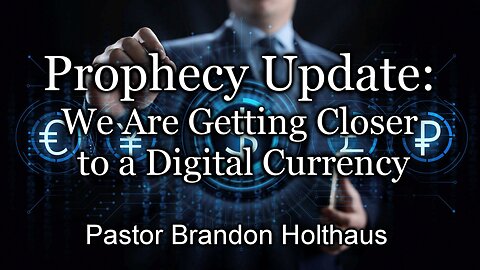 Prophecy Update: We Are Getting Closer to a Digital Currency