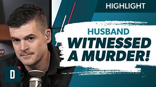 My Husband Witnessed a Murder! (I’m Scared for Him)