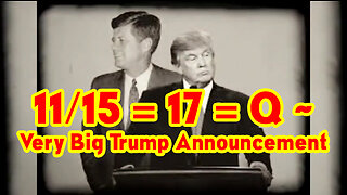 Very Big Trump Announcement ~ 11/15 = 17 = Q