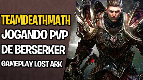Berserker PVP 3x3 | Gameplay Lost Ark 2022