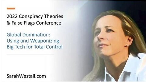 SARAH WESTALL: GLOBAL DOMINATION: USING AND WEAPONIZING BIG TECH FOR TOTAL CONTROL