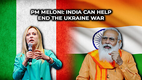 PM Meloni: India Can Help End The Ukraine War